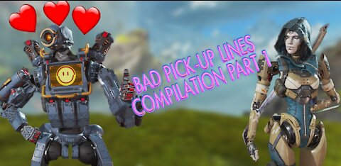 Bad Pick-Up Lines Compilation Part 1: Apex Legends Edition