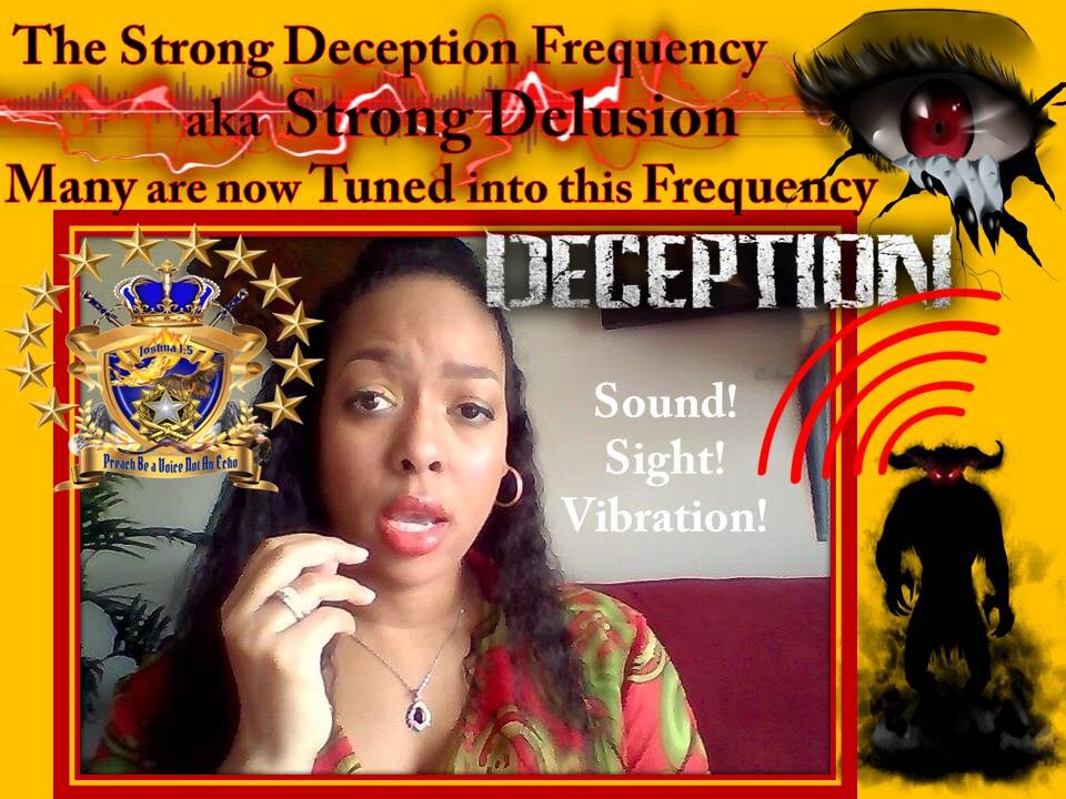 The Strong Deception Frequency aka Strong Delusion ManyTuned into this Frequency