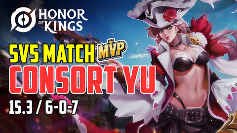 Honor of Kings: 5v5 Match MVP 15.3 - Consort Yu (Farm Lane) 6-0-7