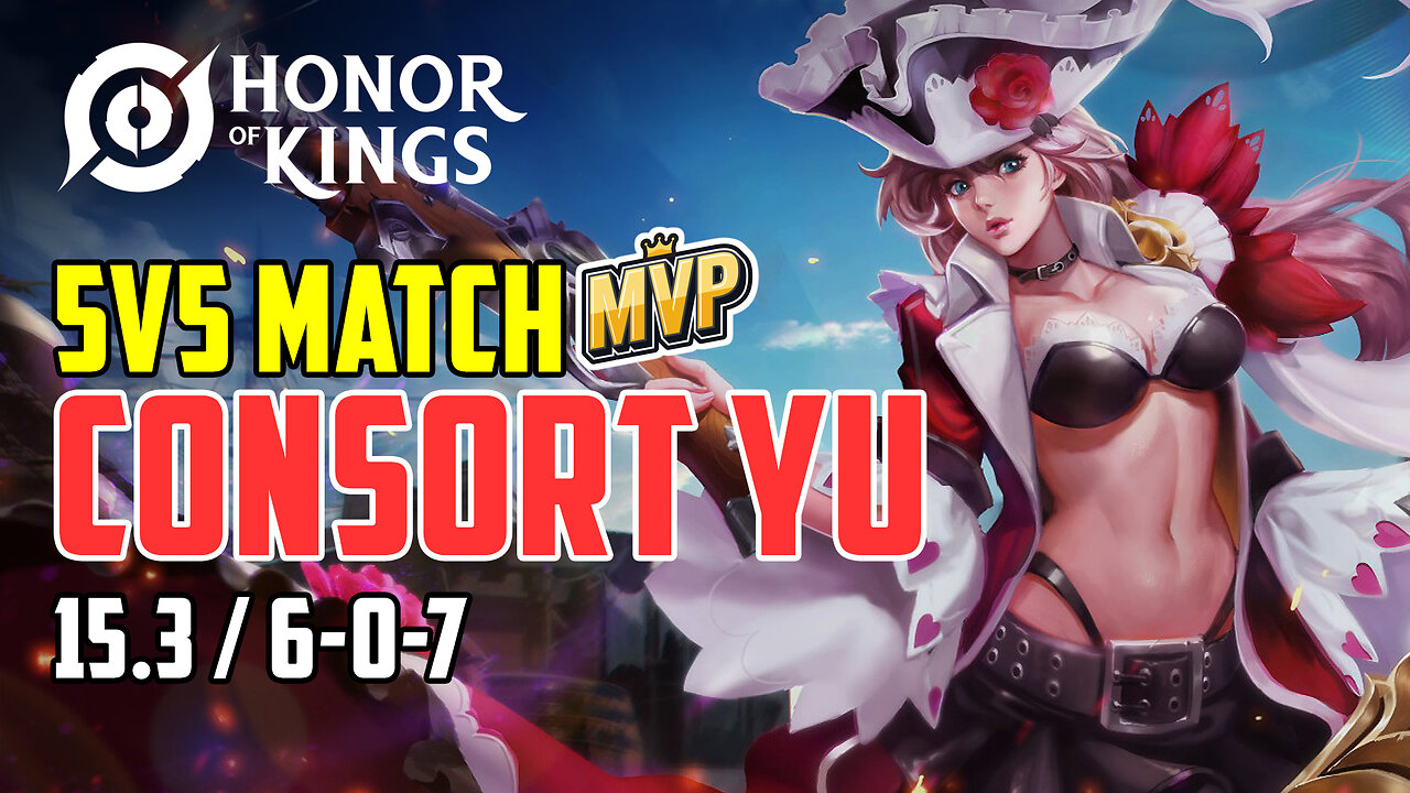 Honor of Kings: 5v5 Match MVP 15.3 - Consort Yu (Farm Lane) 6-0-7