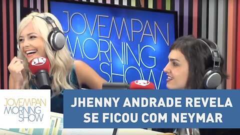 Será que rolou? Jhenny Andrade revela se ficou com Neymar