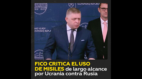 Fico: Es “irresponsable” el uso ucraniano de misiles de largo alcance