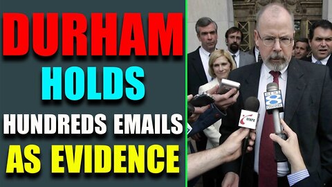 DURHAM HOLDS HUNDREDS EMAILS AS EVIDENCE - TRUMP NEWS