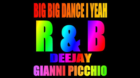 BIG BIG VIDEODANCE R&B I YEAH DEEJAY GIANNI PICCHIO