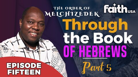 THE ORDER OF MELCHIZEDEK | EP15 | Dr Francis Myles | FaithTV