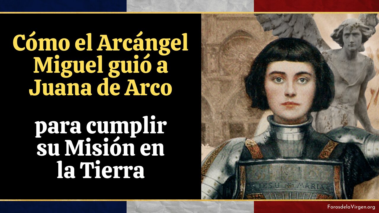 Cómo el Arcángel Miguel guió a Juana de Arco para cumplir su Misión en la Tierra