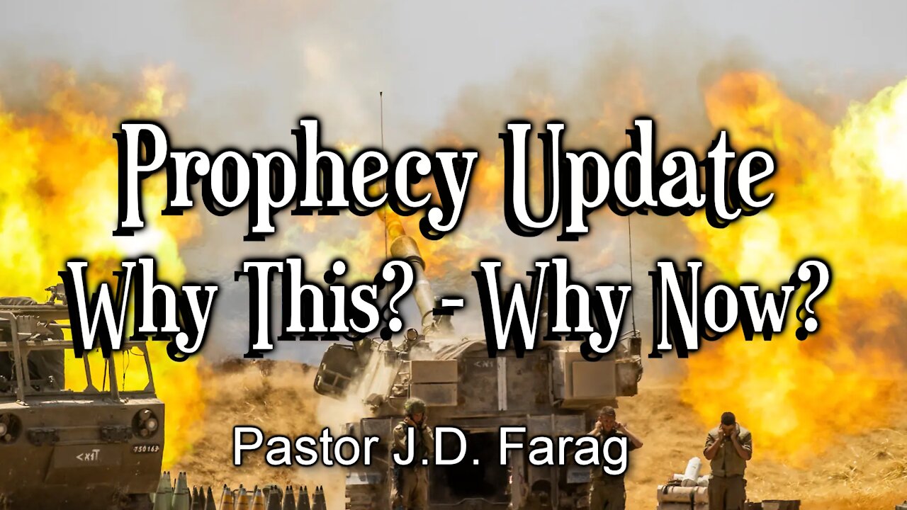 Prophecy Update: Why This? - Why Now?