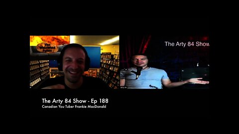 Canadian Youtuber and Superstar Frankie MacDonald on The Arty 84 Show – 2021-07-21 – EP 188