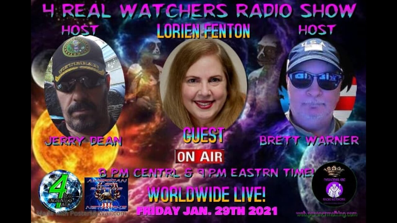 4 REAL WATCHERS RADIO SHOW - Guest LORIEN FENTON - MUFON, Radio Show Host, Ufologist! 1/29/21