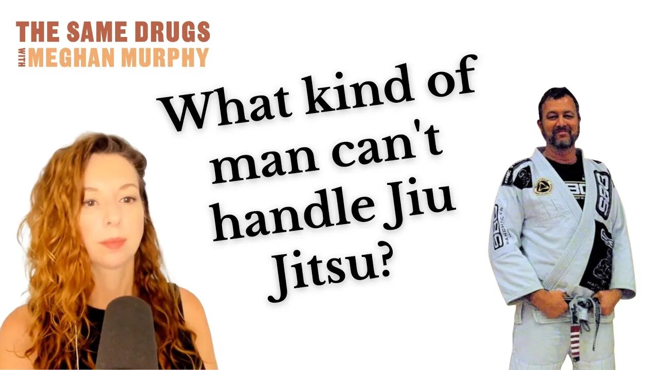 What kind of man can't handle Jiu Jitsu?