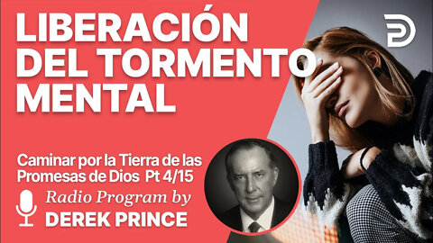 Como caminar por la tierra de las promesas de Dios 4 de 15 - LIBERACIÓN DEL TORMENTO MENTAL