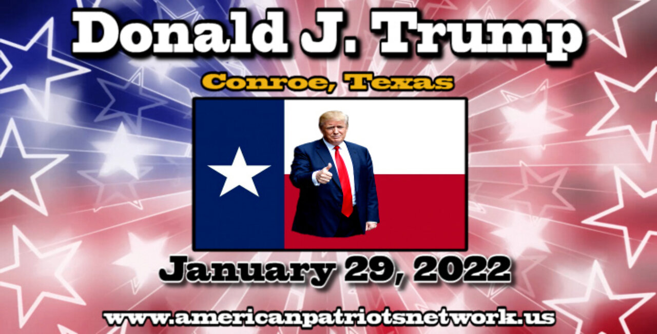 Donald J Trump at Save America rally in Conroe, Texas January 29, 2022