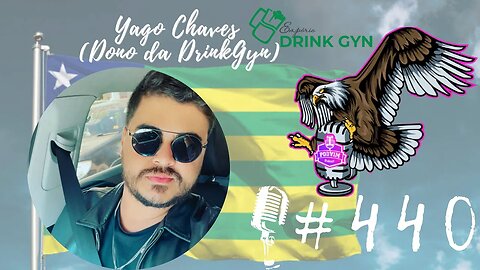 YAGO CHAVES (YAGUIN/YAGYN) [ EMPREENDEDOR] - PODVIM #440