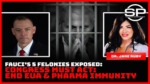 FAUCI'S 5 FELONIES EXPOSED: CONGRESS MUST ACT: END EUA & PHARMA IMMUNITY