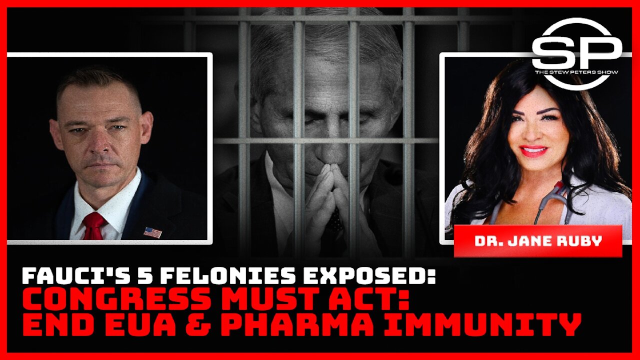 FAUCI'S 5 FELONIES EXPOSED: CONGRESS MUST ACT: END EUA & PHARMA IMMUNITY