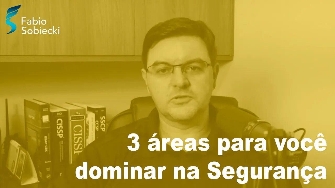 3 áreas da cibersegurança e tudo o que você deve dominar