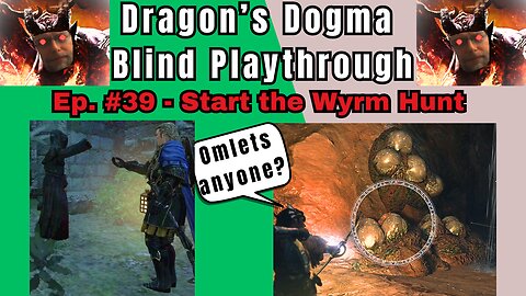 Dragon's Dogma DA: Budjo Blind Playthrough Ep. #39 - The Wyrm Hunt