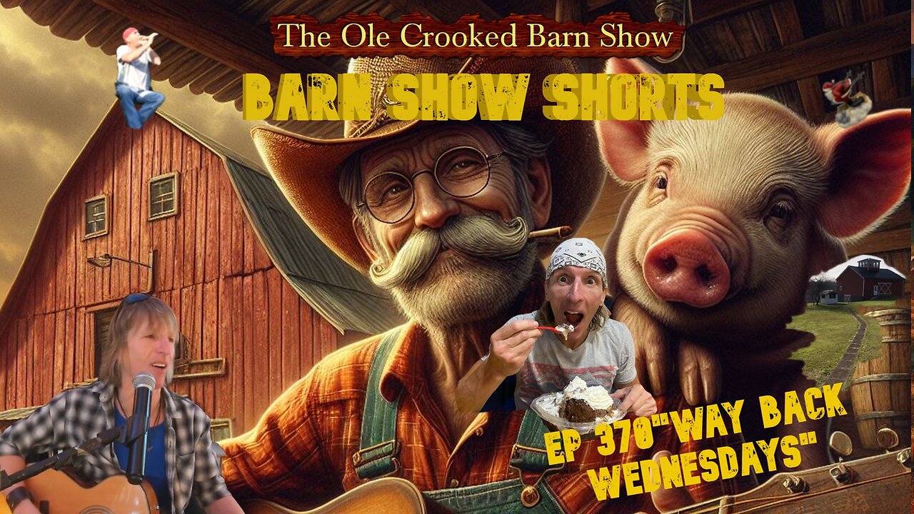 "Barn Show Shorts" Ep. #370 “Way Back Wednesdays”