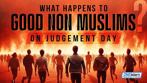 What Happens To Good Non Muslims On Judgement Day