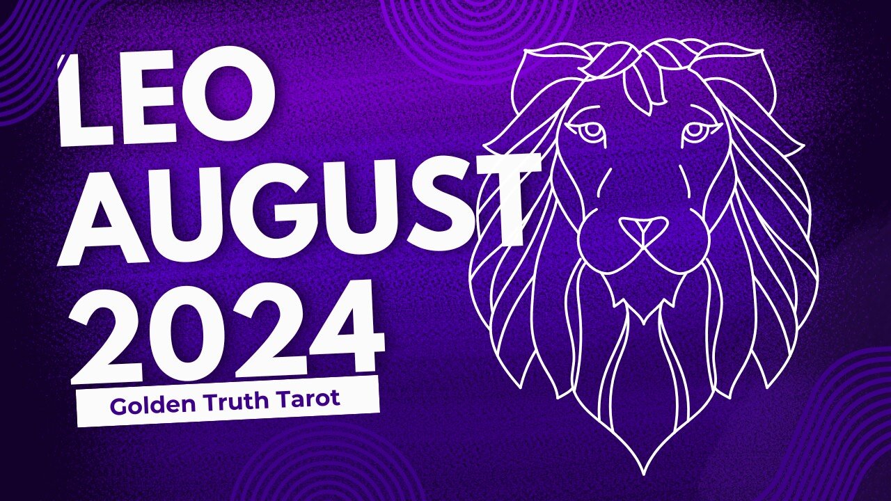 ♌️🔮LEO Tarot reading predictions for August 2024🔮♌️