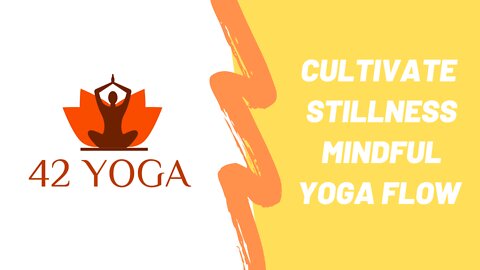 42 Yoga Mindful Yoga Flow Cultivate Stillness