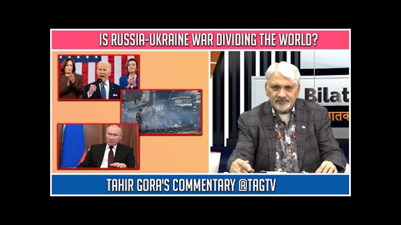 Is Russia-Ukraine war dividing the world? Tahir Gora's Commentary @TAGTV