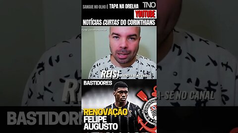 BASTIDORES DA RENOVAÇÃO DE FELIPE AUGUSTO DO CORINTHIANS. ARTILHEIRO E PROMESSA DA BASE.
