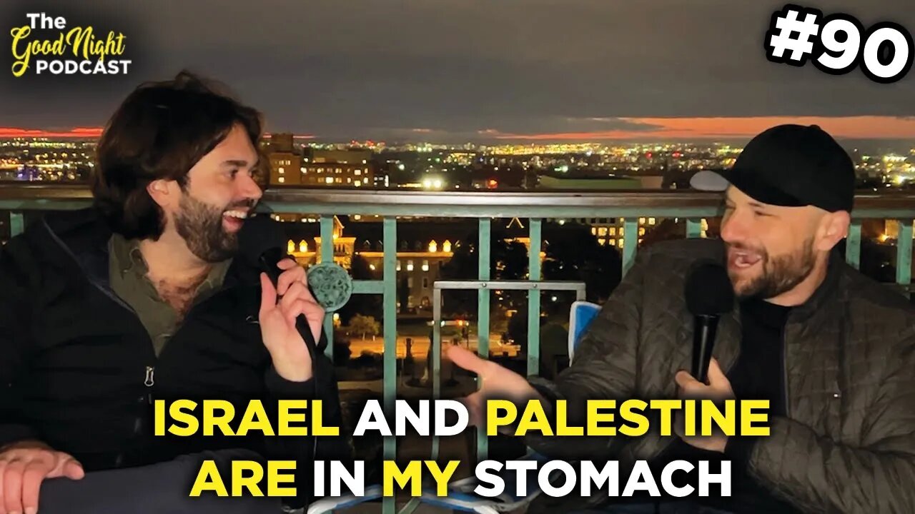 Israel and Palestine are in my Stomach - The Good Night Podcast #90