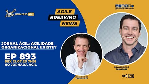 #JornadaAgil731 E893 #AgileBreakingNews JORNAL ÁGIL