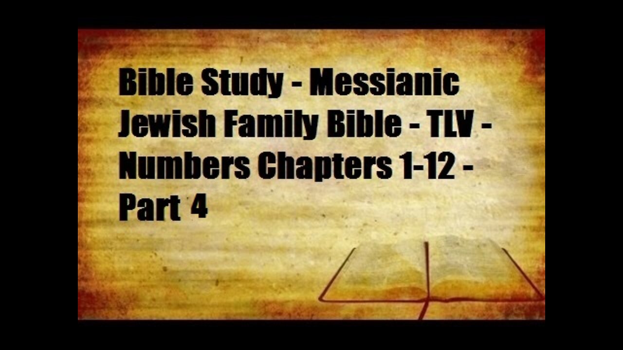 Bible Study - Messianic Jewish Family Bible - TLV - Numbers Chapters 1-12 - Part 4