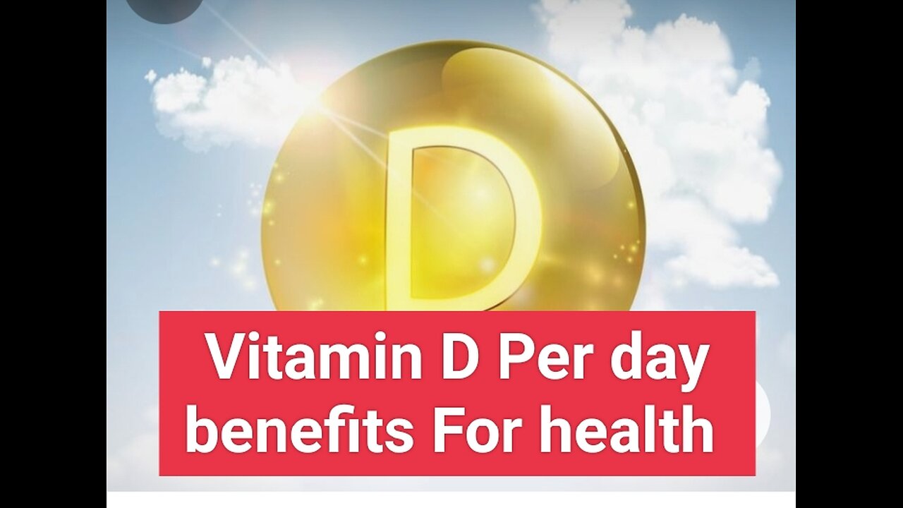 Vitamin d benefits per day for health