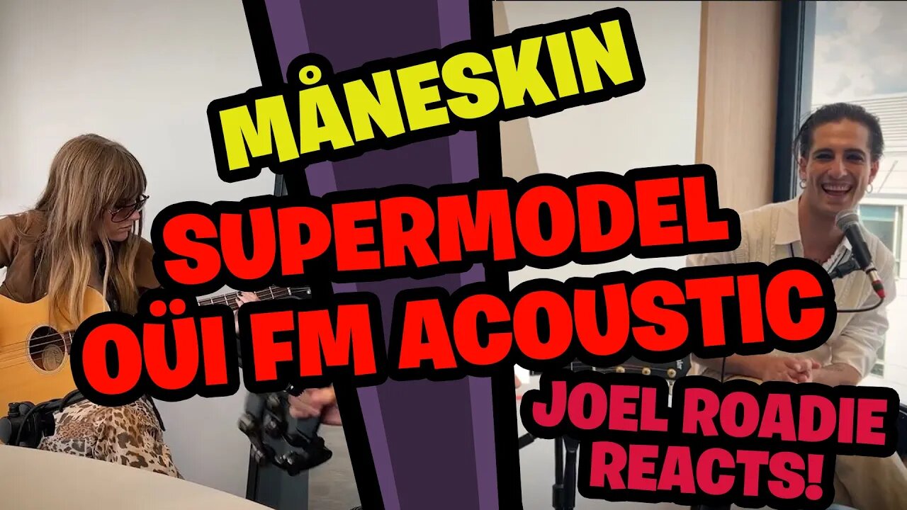 MÅNESKIN - Supermodel (2022-05-31, acoustic live for Oüi FM) - Roadie Reacts