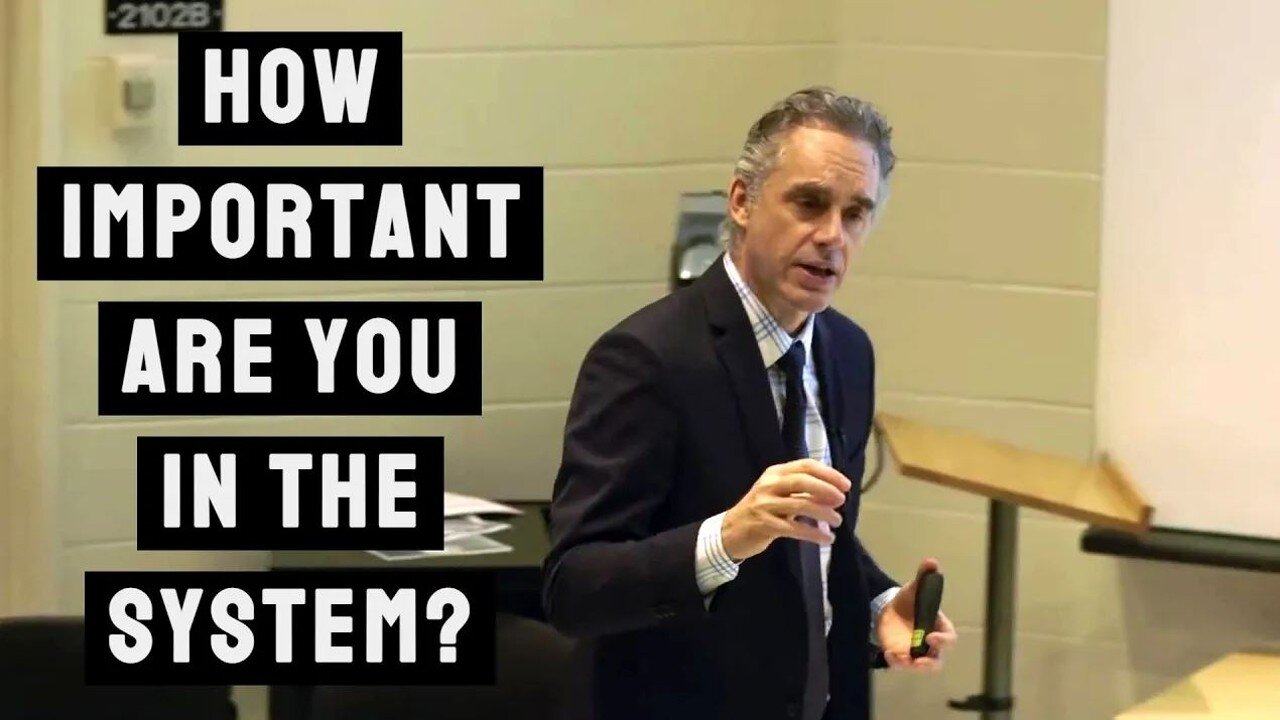 How Important Are You in the System? | Jordan Peterson