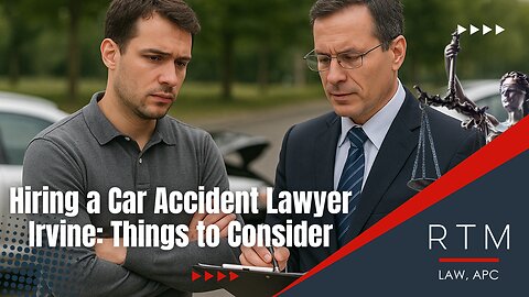 Hiring a Car Accident Lawyer Irvine: Things to Consider