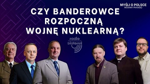 Czy Banderowce rozpoczną wojnę nuklearną? | Myśli o Polsce