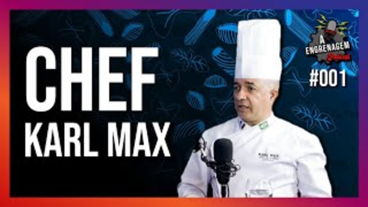 A Engrenagem #01 - Chef Karl Max