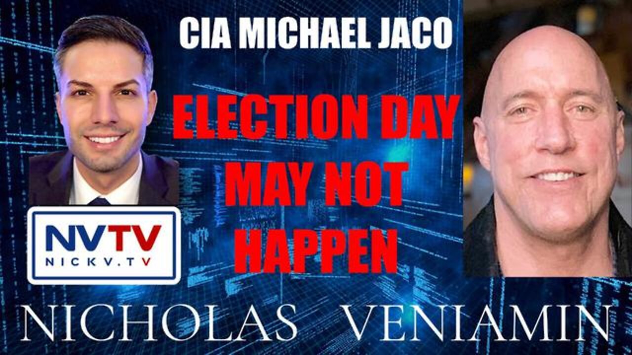 Bombshell! Cia Michael Jaco Says Election Day May Not Happen With Nicholas Veniamin