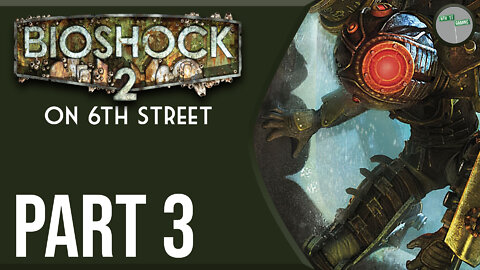 Bioshock 2 on 6th Street Part 3