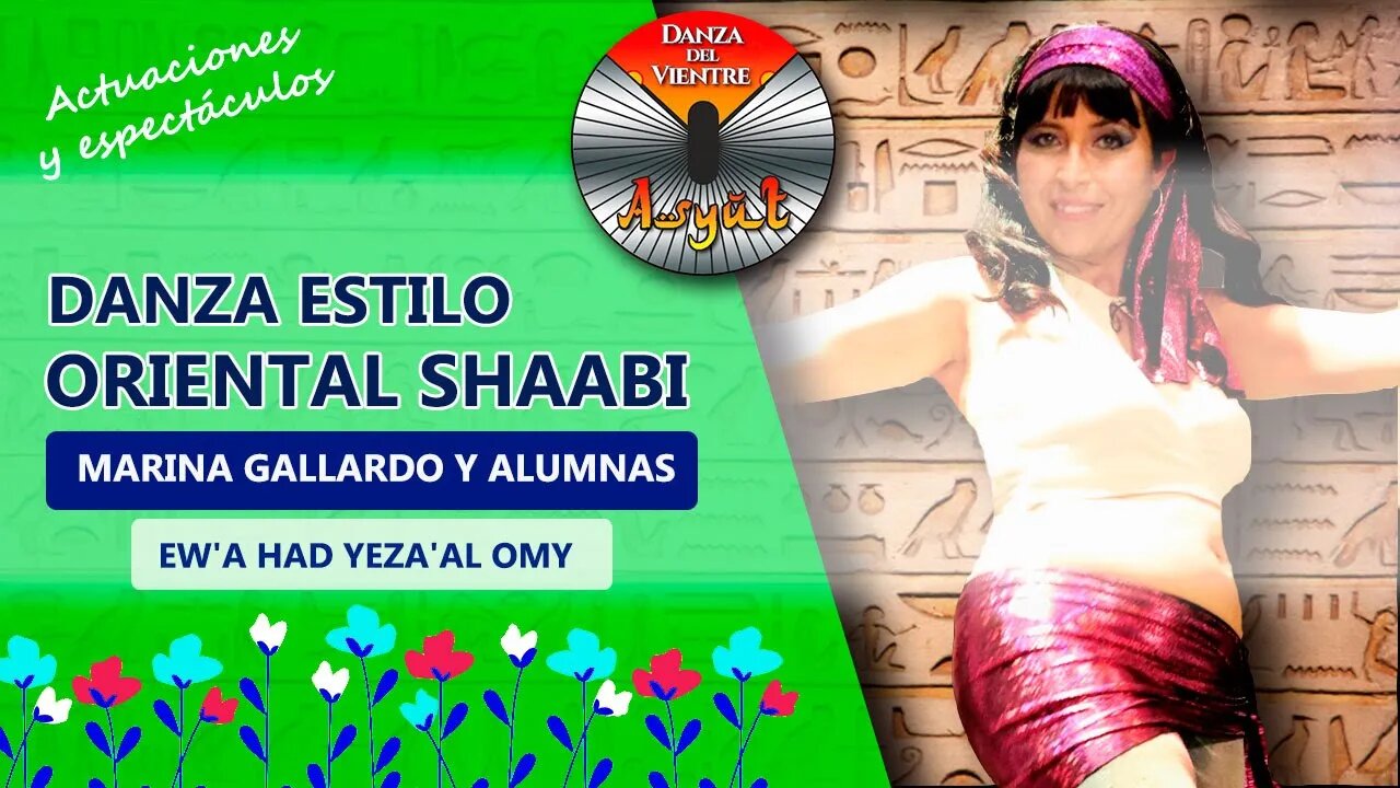 Danza oriental SHAABI (Marina Gallardo y alumnas)🌺EW'A HAD YEZA'AL OMY🌺 Homenaje a SORAYA DANCE