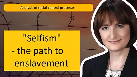 "SELFISM" - the path to enslavement