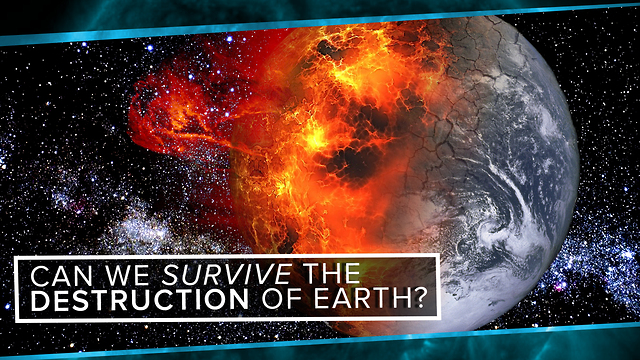 S2: Can We Survive the Destruction of the Earth?