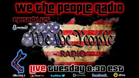 #125 We The People Radio - Is Trump Confirming the Plan?