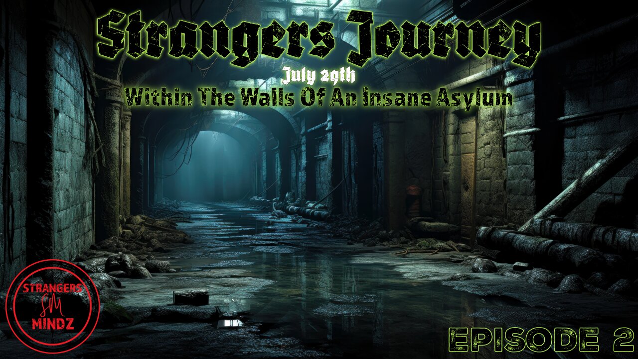 STRANGERS JOURNEY. Within The Walls Of An Insane Asylum. Episode 2