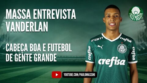 MASSA ENTREVISTA: VANDERLAN - CABEÇA BOA E FUTEBOL DE GENTE GRANDE - PAULO MASSINI