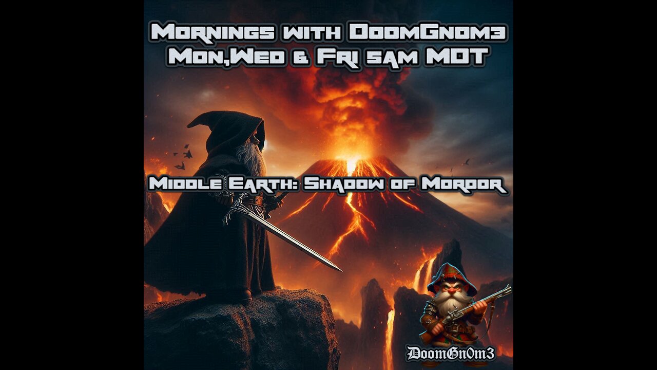 Mornings with DoomGnome: Middle Earth Shadow of Mordor Pt. 1