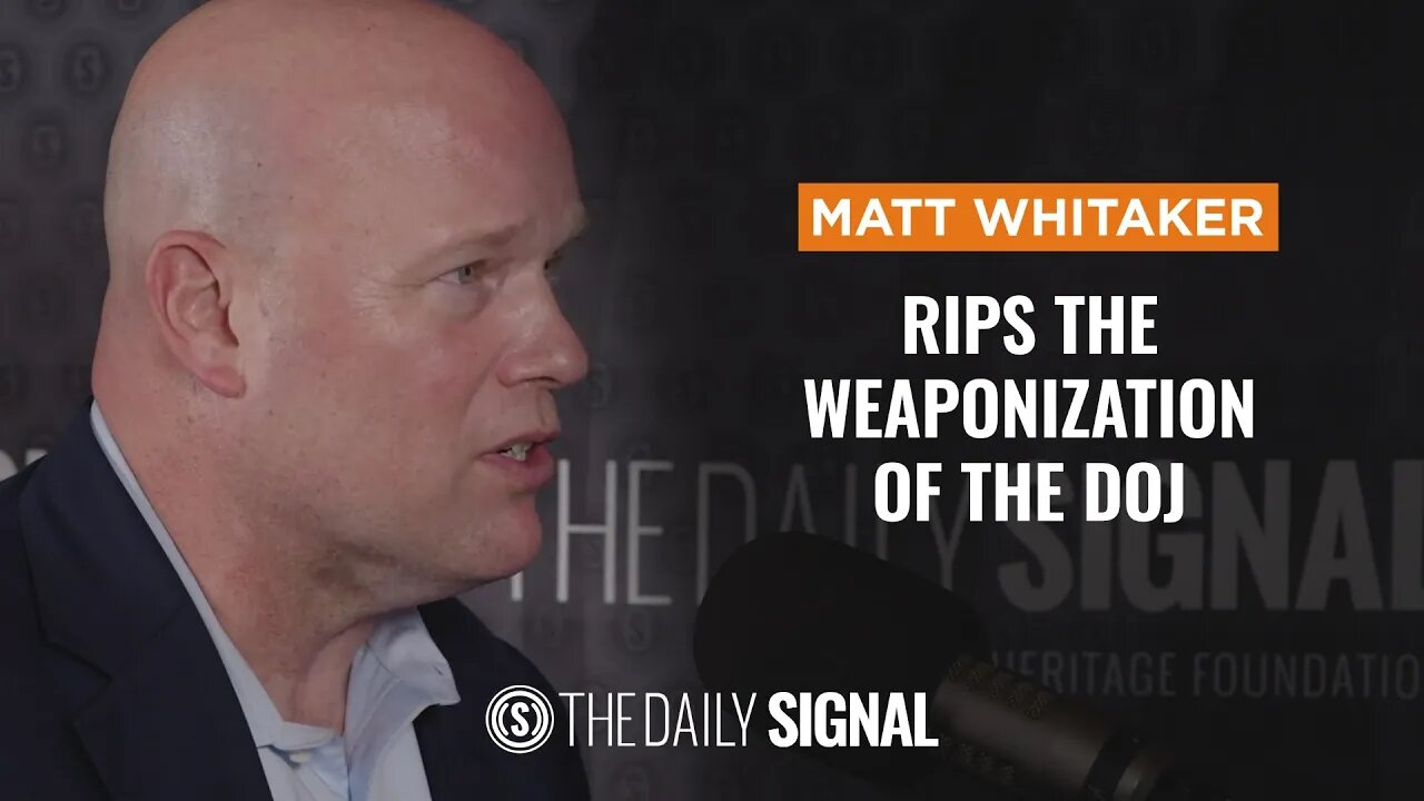 Former Trump AG Matt Whitaker: How the Left Weaponized the DOJ