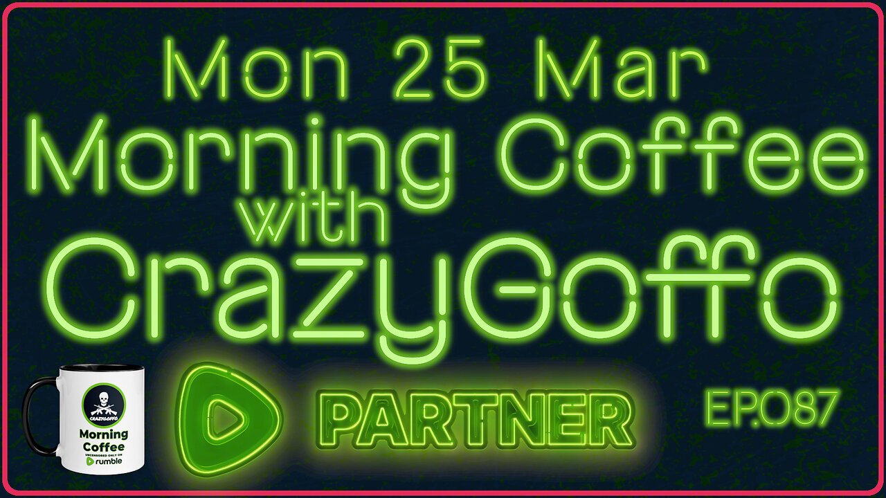 Morning Coffee with CrazyGoffo - Ep.087 #RumbleTakeover #RumblePartner