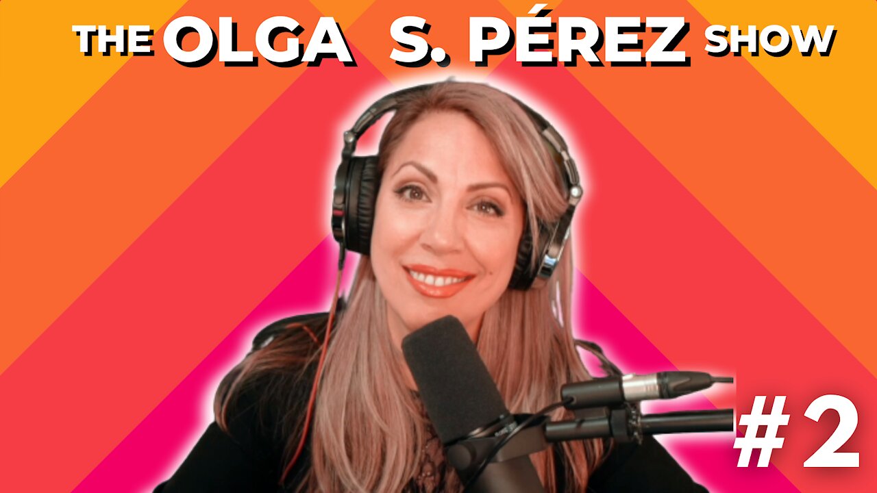 The Olga S. Pérez Show Episode #2