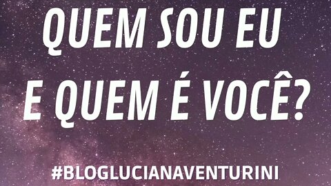 Quem sou eu e quem é você? #lucianaventurini #DesenvolvimentoPessoal #SílvioAlbuquerque 03/04/21