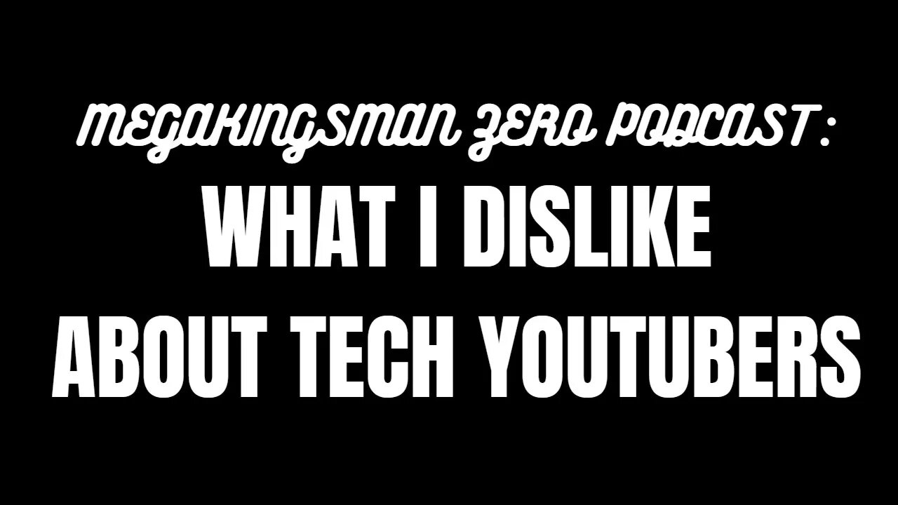 What I Dislike About Tech YouTubers